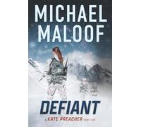 Defiant: A Global Conspiracy. A Final Mission. (Kate Preacher Thriller Series - Book 3)