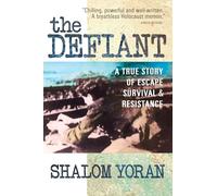 Defiant: a True Story of Escape, Survival and Resistance