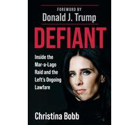 Defiant : Inside the Mar-a-Lago Raid and the Left's Ongoing Lawfare