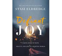 DEFIANT JOY PB: Taking Hold of Hope, Beauty, and Life in a Hurting World