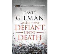 Defiant Unto Death : The Next Chapter in the Epic Master of War Series