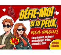 DÉFIE-MOI SI TU PEUX, mon amour !: Livre de duels, de jeux et de challenges drôles à remplir à deux - Le cadeau couple original pour Noël ou la Saint-Valentin