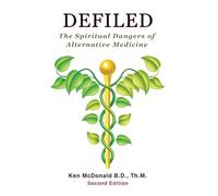 Defiled: The Spiritual Dangers of Alternative Medicine