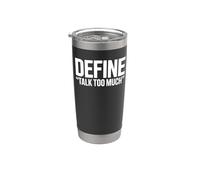 Define 'Talk Too Much' - Funny Extrovert Stainless Steel Insulated Tumbler