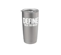 Define 'Talk Too Much' - Funny Extrovert Stainless Steel Insulated Tumbler