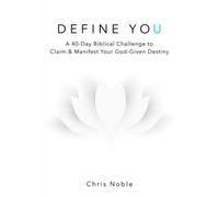 DEFINE YOU: A 40-Day Biblical Challenge to Claim and Manifest Your God-Given Destiny