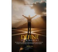 Define Your Moment: Be empowered to defeat fear, reclaim your second chance & abound in courage to become God’s conduit of freedom, purpose & legacy.