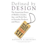 Defined by Design: The Surprising Power of Hidden Gender, Age, and Body Bias in Everyday Products and Places