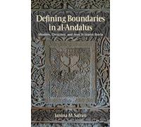 Defining Boundaries in al-Andalus: Muslims, Christians, and Jews in Islamic Iberia