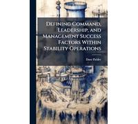 Defining Command, Leadership, and Management Success Factors Within Stability Operations
