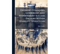 Defining Command, Leadership, and Management Success Factors Within Stability Operations