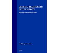 Defining Islam for the Egyptian State: Muftis and Fatwas of the Dār Al-Iftā: 59 (Social, Economic and Political Studies of the Middle East an)