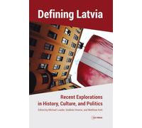 Defining Latvia: Recent Explorations in History, Culture, and Politics