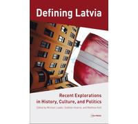 Defining Latvia: Recent Explorations in History, Culture, and Politics