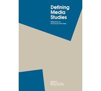 Defining Media Studies: Reflections on the Future of the Field