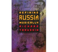 Defining Russia Musically : Historical and Hermeneutical Essays