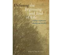 Defining the Beginning and End of Life : Readings on Personal Identity and Bioethics
