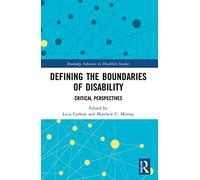 Defining the Boundaries of Disability: Critical Perspectives (Routledge Advances in Disability Studies)