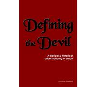 Defining the Devil: A Biblical and Historical Understanding of Satan
