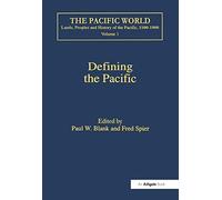 Defining the Pacific: Opportunities and Constraints (The Pacific World: Lands, Peoples and History of the Pacific, 1500-1900)