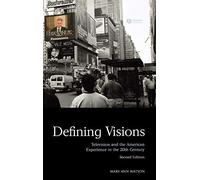 Defining Visions: Television and the American Experience in the 20th Century