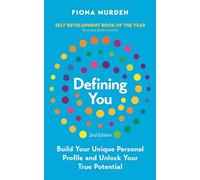 Defining You: Build Your Unique Personal Profile and Unlock Your True Potential *SELF DEVELOPMENT BOOK OF THE YEAR*
