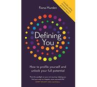Defining You: How to profile yourself and unlock your full potential - SELF DEVELOPMENT BOOK OF THE YEAR