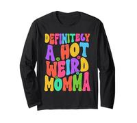 Definitely A Hot Weird Momma Groovy Motherhood Mother's Day Long Sleeve T-Shirt