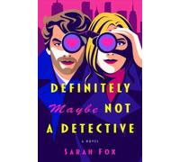 Definitely Maybe Not A Detective : A Novel