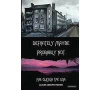 Definitely Maybe, Probably Not: Fae Glesga Tae Goa