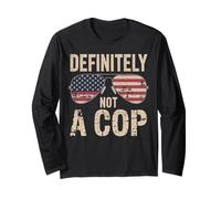 Definitely Not A Cop Funny Patriotic Sunglasses Long Sleeve T-Shirt