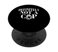 Definitely Not A Cop Humor Funny Anti Cop Protest Statement PopSockets Adhesive PopGrip