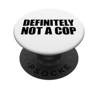 Definitely Not a Cop PopSockets Adhesive PopGrip