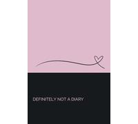 Definitely Not a Diary: Or maybe it is...