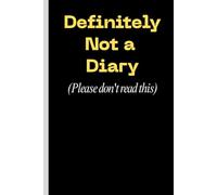 Definitely Not a Diary (Please don't read this): Funny Journal for Private Thoughts, Notes & Ideas