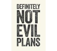 Definitely Not Evil Plans: 6 x 9 Blank Lined Notebook Journal Cream - Funny Saying Sarcastic Work Gag Gift for Office Coworkers, Employees, Team, Adults, Boss
