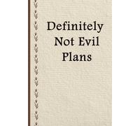 Definitely Not Evil Plans: 6 x 9 Lined Notebook - Funny Saying Sarcastic Work Gag Gift for Office Coworkers, Employees & Adults.