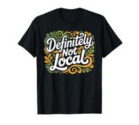 Definitely Not Local Tourist Memes Outsider Value Graphic T-Shirt