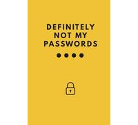 Definitely Not My Passwords: A Minimalist Password Log Book for Everyday Use