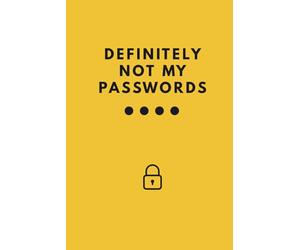 Definitely Not My Passwords: A Minimalist Password Log Book for Everyday Use