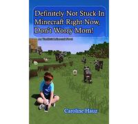Definitely Not Stuck in Minecraft Right Now, Don't Worry Mom!