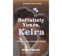 Definitely Yours, Keira: A Friends to Lovers Contemporary Romance (Going Our Own Pace)