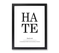 Definition Of Hate Typography Quote Framed Wall Art Print, Ready to Hang Picture for Living Room Bedroom Home Office Décor, Black A4 (34 x 25 cm)