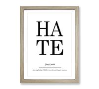 Definition Of Hate Typography Quote Framed Wall Art Print, Ready to Hang Picture for Living Room Bedroom Home Office Décor, Oak A2 (64 x 46 cm)
