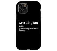 Definition Wrestling Fan Spontaneously Talk About Wrestling Case for iPhone 11 Pro