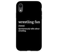 Definition Wrestling Fan Spontaneously Talk About Wrestling Case for iPhone XR