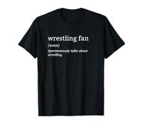 Definition Wrestling Fan Spontaneously Talk About Wrestling T-Shirt