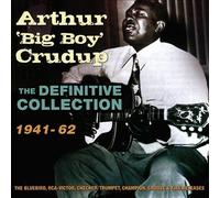 Arthur Big Boy Crudup - The Definitive Collection