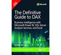 DEFINITIVE GUIDE TO DAX: BUSINESS INTELLIGENCE FOR MICROSOFT POWER BI, SQL SERVER ANALYSIS SERVICES, AND EXCEL