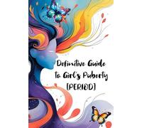 Definitive Guide to Girl's Puberty [PERIOD]